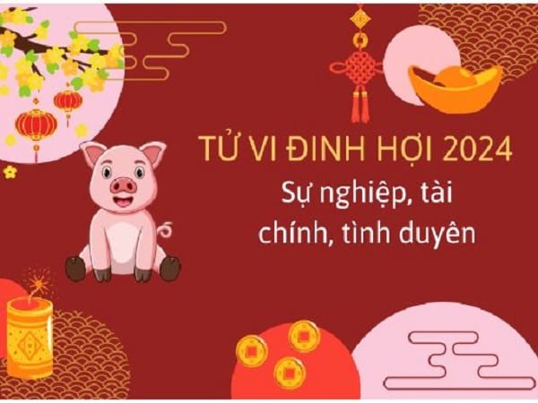 Tổng quan tử vi tuổi Đinh Hợi năm 2024