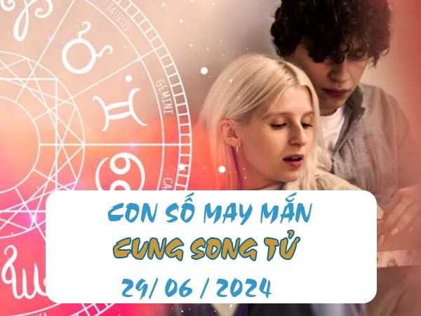 Giải mã con số may mắn cung Song Tử ngày 30/6/2024