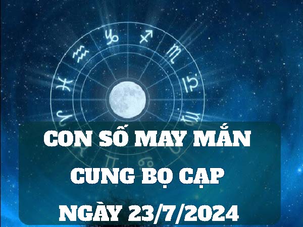 Cặp số may mắn cung Bọ Cạp ngày 23/7/2024 thứ 3 hôm nay