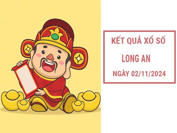 Nhận định KQXSLA ngày 02/11/2024 thứ 7 hôm nay